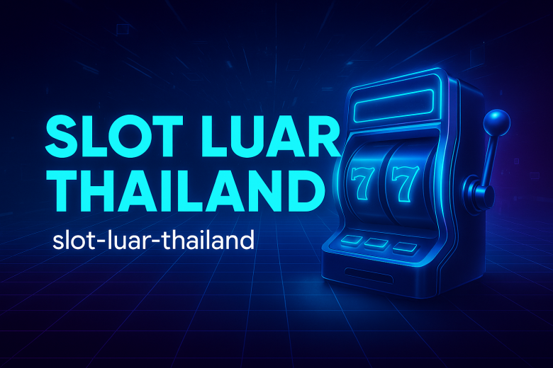 SLOT LUAR THAILAND Eksplorasi Game Slot Mancanegara yang Gacor & Menguntungkan