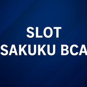 slot sakuku bca main slot online makin praktis aman