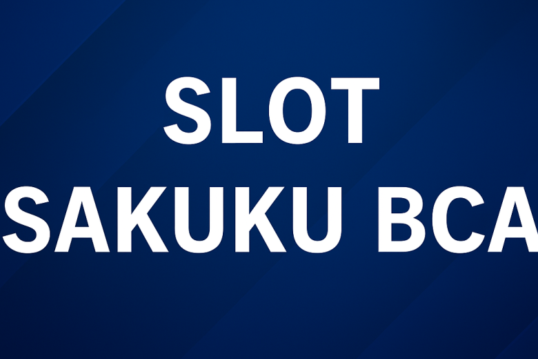 slot sakuku bca main slot online makin praktis aman