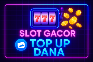 SLOT GACOR TOP UP DANA